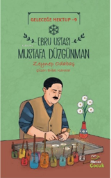 Geleceğe Mektup 9 / Ebru Ustası Mustafa Düzgünman